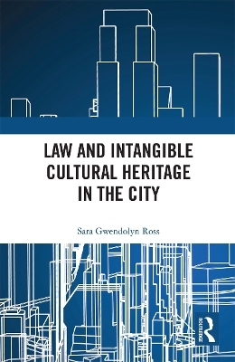 Law and Intangible Cultural Heritage in the City - Sara Ross