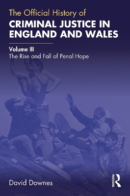 The Official History of Criminal Justice in England and Wales - David Downes