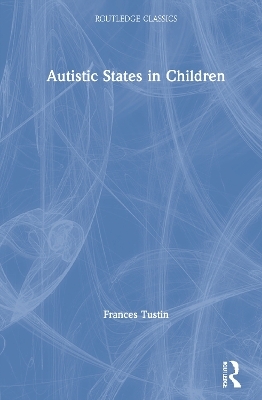 Autistic States in Children - Frances Tustin