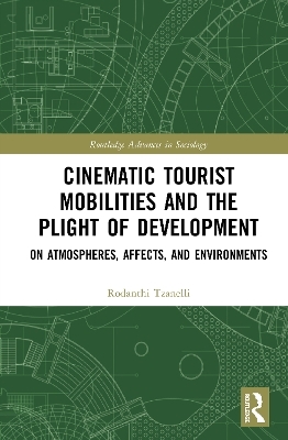 Cinematic Tourist Mobilities and the Plight of Development - Rodanthi Tzanelli