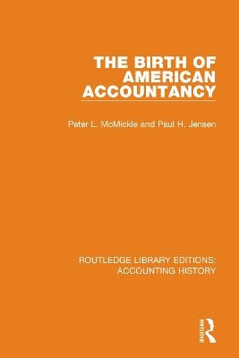 The Birth of American Accountancy - Peter L. McMickle, Paul H. Jensen