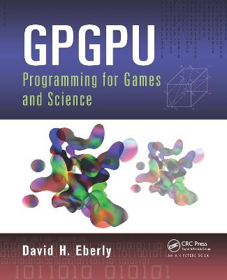 GPGPU Programming for Games and Science - David H. Eberly