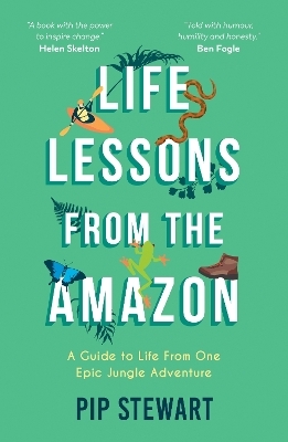 Life Lessons From the Amazon - Pip Stewart