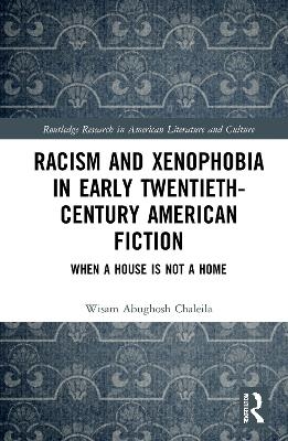 Racism and Xenophobia in Early Twentieth-Century American Fiction - Wisam Abughosh Chaleila