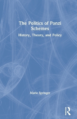 The Politics of Ponzi Schemes - Marie Springer