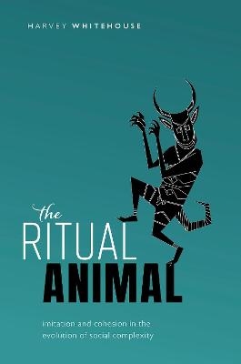 The Ritual Animal - Harvey Whitehouse