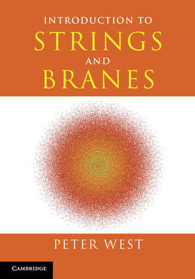 Introduction to Strings and Branes -  Peter (King's College London) West