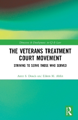 The Veterans Treatment Court Movement - Anne S. Douds, Eileen M. Ahlin