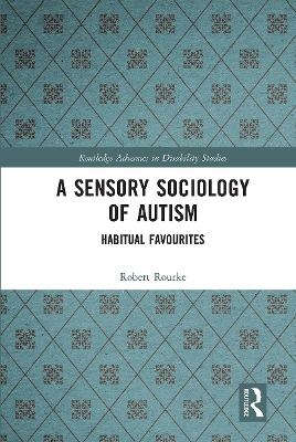 A Sensory Sociology of Autism - Robert Rourke