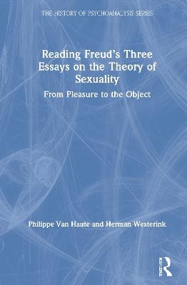 Reading Freud’s Three Essays on the Theory of Sexuality - Philippe Van Haute, Herman Westerink