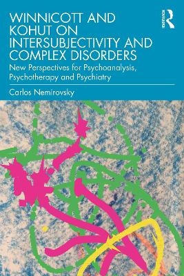 Winnicott and Kohut on Intersubjectivity and Complex Disorders - Carlos Nemirovsky