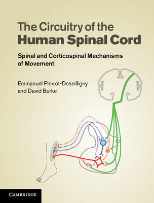 Circuitry of the Human Spinal Cord -  David Burke,  Emmanuel Pierrot-Deseilligny