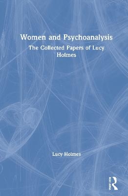 Women and Psychoanalysis - Lucy Holmes