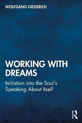 Working With Dreams - Wolfgang Giegerich