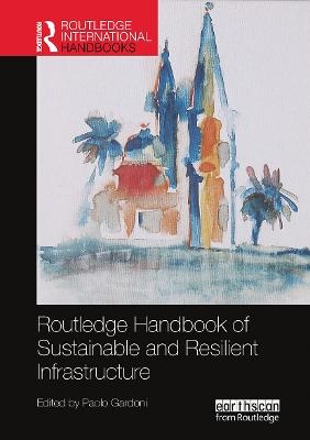 Routledge Handbook of Sustainable and Resilient Infrastructure - 