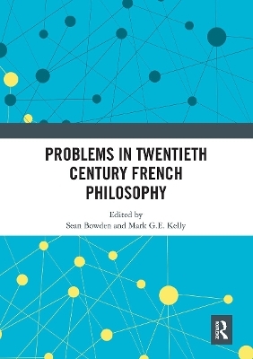 Problems in Twentieth Century French Philosophy - 