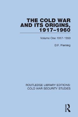 The Cold War and its Origins, 1917-1960 - D.F. Fleming