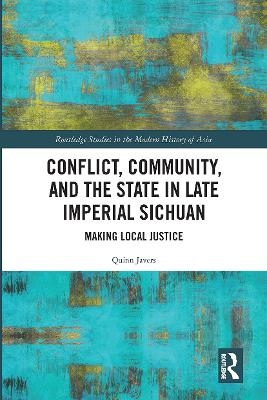 Conflict, Community, and the State in Late Imperial Sichuan - Quinn Javers