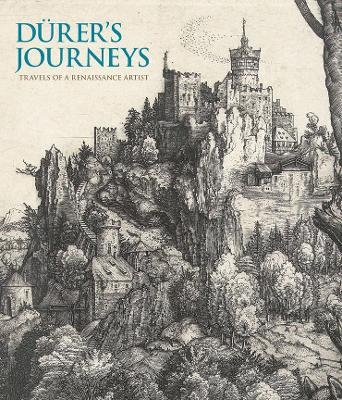 Durer's Journeys - Susan Foister, Peter Van den Brink