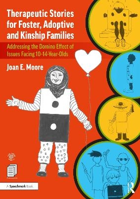 Therapeutic Stories for Foster, Adoptive and Kinship Families - Joan E. Moore