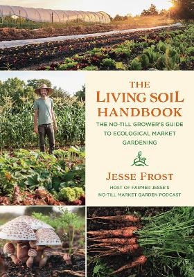 The Living Soil Handbook - Jesse Frost