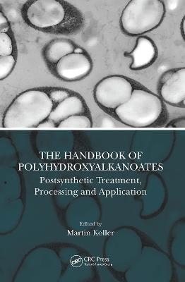 The Handbook of Polyhydroxyalkanoates - 