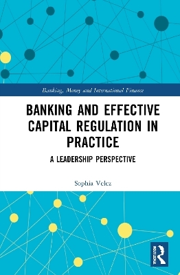 Banking and Effective Capital Regulation in Practice - Sophia Velez