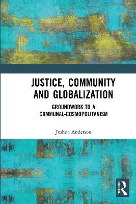 Justice, Community and Globalization - Joshua Anderson