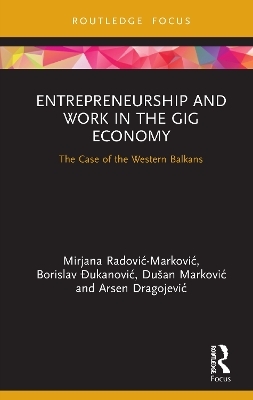 Entrepreneurship and Work in the Gig Economy - Mirjana Radović – Marković, Borislav Đukanović, Dušan Marković, Arsen Dragojević