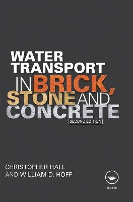 Water Transport in Brick, Stone and Concrete - Christopher Hall, William D. Hoff