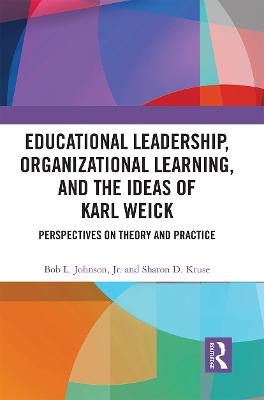 Educational Leadership, Organizational Learning, and the Ideas of Karl Weick - 