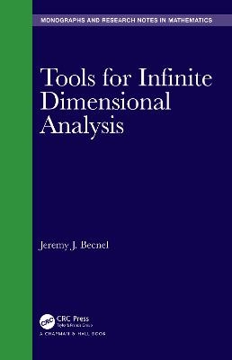 Tools for Infinite Dimensional Analysis - Jeremy J. Becnel