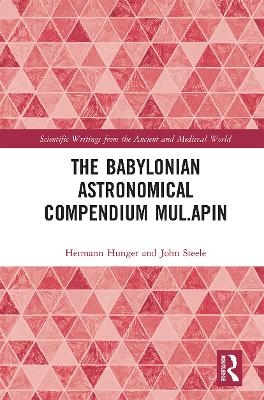 The Babylonian Astronomical Compendium MUL.APIN - Hermann Hunger, John Steele