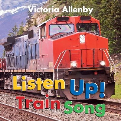 Listen Up! Train Song - Victoria Allenby