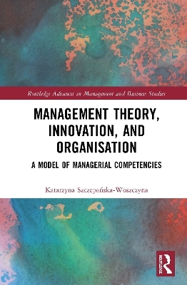 Management Theory, Innovation, and Organisation - Katarzyna Szczepańska-Woszczyna