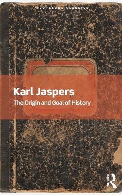 The Origin and Goal of History - Karl Jaspers