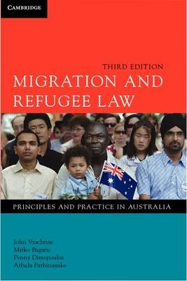 Migration and Refugee Law -  Mirko Bagaric,  Penny Dimopoulos,  Athula Pathinayake,  John Vrachnas