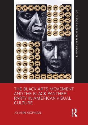 The Black Arts Movement and the Black Panther Party in American Visual Culture - Jo-Ann Morgan