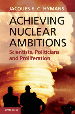 Achieving Nuclear Ambitions -  Jacques E. C. Hymans