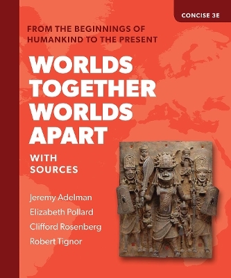 Worlds Together, Worlds Apart - Jeremy Adelman, Elizabeth Pollard, Clifford Rosenberg, Robert Tignor