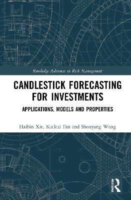 Candlestick Forecasting for Investments - Haibin Xie, Kuikui Fan, Shouyang Wang