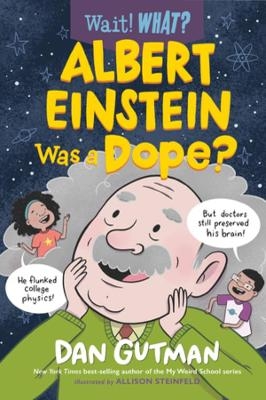 Albert Einstein Was a Dope? - Dan Gutman