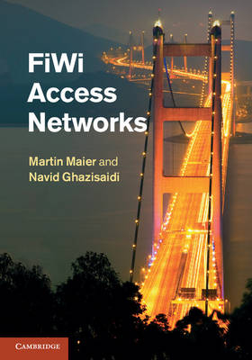 FiWi Access Networks -  Navid Ghazisaidi, Montreal) Maier Martin (Universite du Quebec