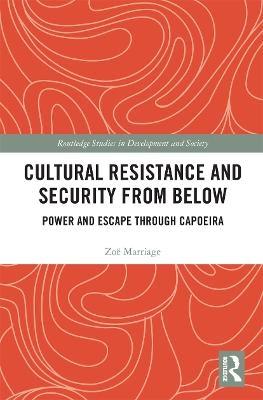 Cultural Resistance and Security from Below - Zoë Marriage