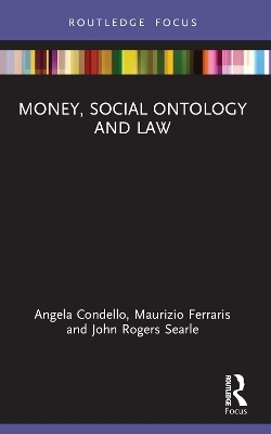 Money, Social Ontology and Law - Angela Condello, Maurizio Ferraris, John Rogers Searle