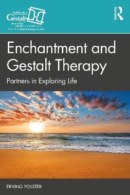 Enchantment and Gestalt Therapy - Erving Polster