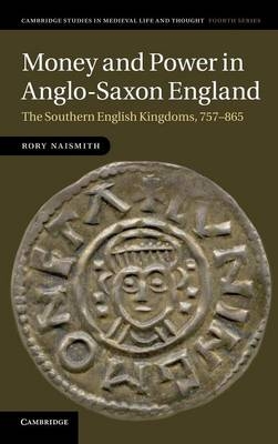 Money and Power in Anglo-Saxon England -  Rory Naismith