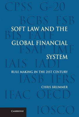 Soft Law and the Global Financial System -  Chris Brummer