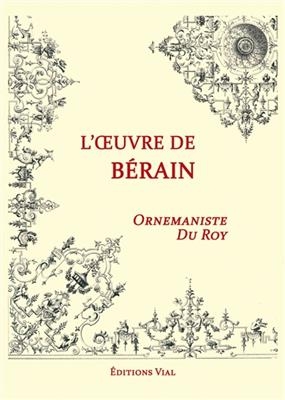 MOTIFS ORNEMENTAUX L'OEUVRE DE BERAIN- -  Berain