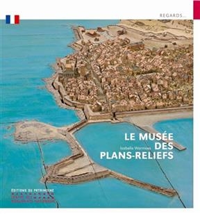 MUSEE DES PLANS RELIEFS -LE- -  Collectif